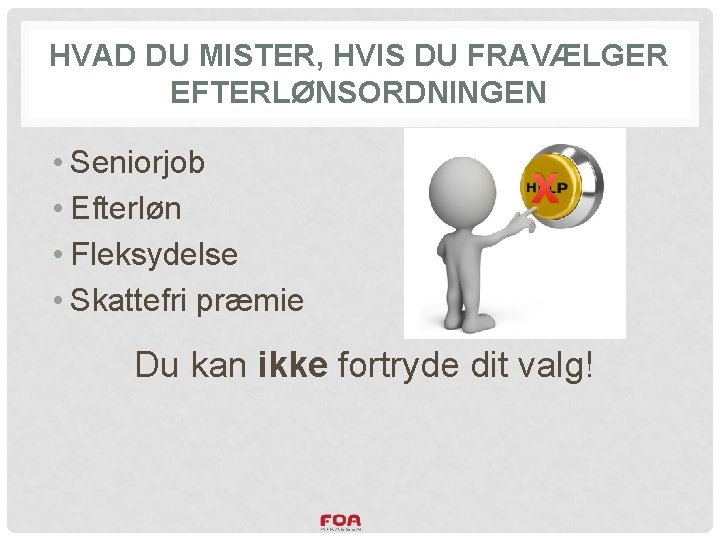 HVAD DU MISTER, HVIS DU FRAVÆLGER EFTERLØNSORDNINGEN • Seniorjob • Efterløn • Fleksydelse •