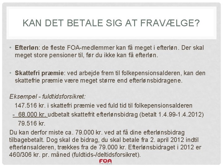 KAN DET BETALE SIG AT FRAVÆLGE? • Efterløn: de fleste FOA-medlemmer kan få meget