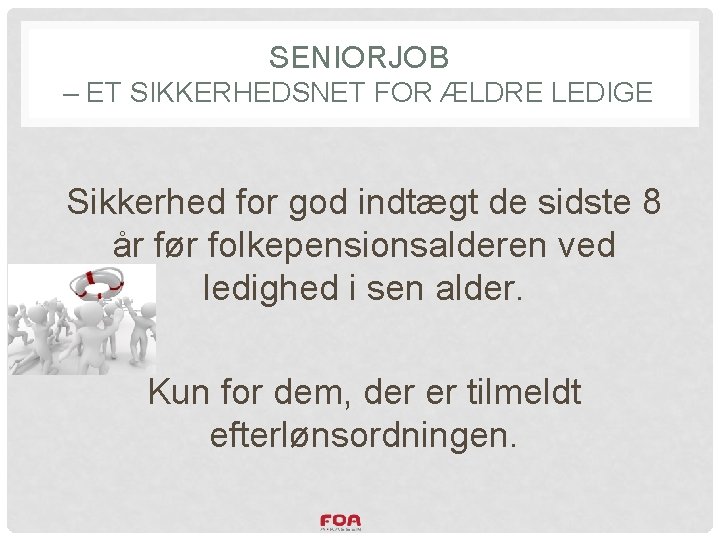 SENIORJOB – ET SIKKERHEDSNET FOR ÆLDRE LEDIGE Sikkerhed for god indtægt de sidste 8