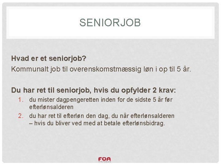 SENIORJOB Hvad er et seniorjob? Kommunalt job til overenskomstmæssig løn i op til 5