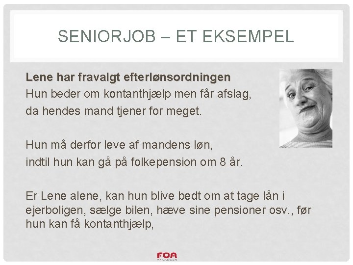 SENIORJOB – ET EKSEMPEL Lene har fravalgt efterlønsordningen Hun beder om kontanthjælp men får