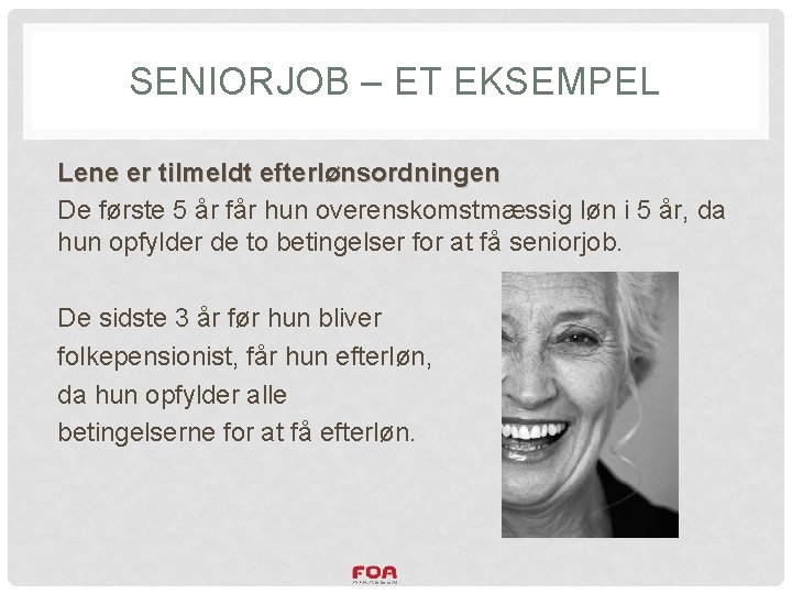 SENIORJOB – ET EKSEMPEL Lene er tilmeldt efterlønsordningen De første 5 år får hun