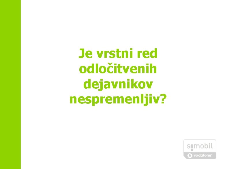 Je vrstni red odločitvenih dejavnikov nespremenljiv? 