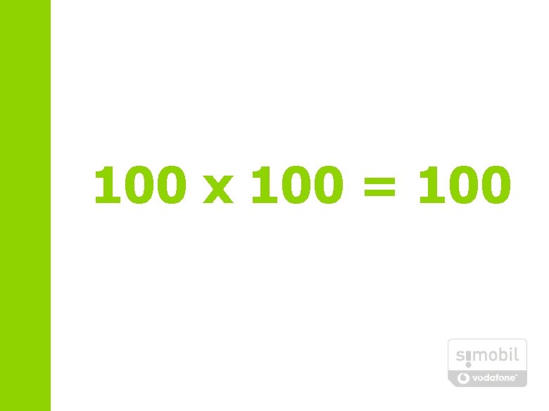 100 x 100 = 100 