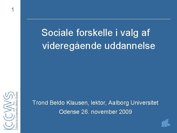 1 Sociale forskelle i valg af videregående uddannelse Trond Beldo Klausen, lektor, Aalborg Universitet