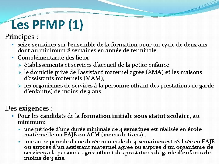 Les PFMP (1) Principes : § seize semaines sur l’ensemble de la formation pour