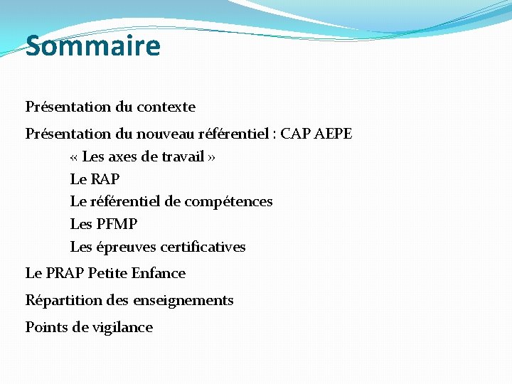 Sommaire Présentation du contexte Présentation du nouveau référentiel : CAP AEPE « Les axes