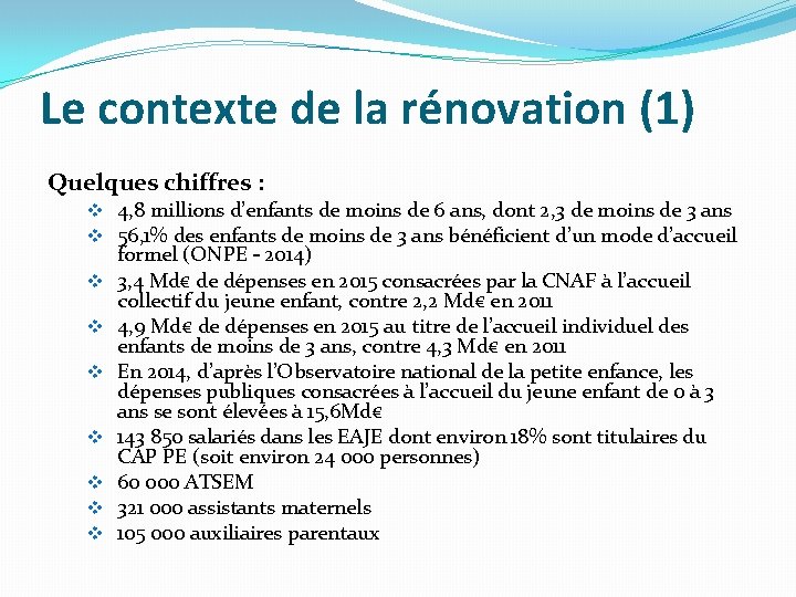 Le contexte de la rénovation (1) Quelques chiffres : v 4, 8 millions d’enfants