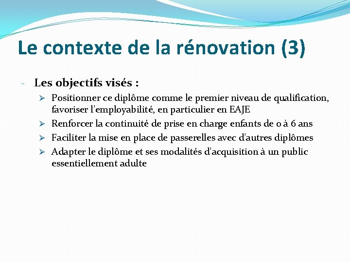 Le contexte de la rénovation (3) - Les objectifs visés : Ø Positionner ce