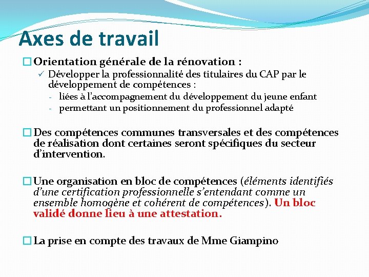 Axes de travail �Orientation générale de la rénovation : ü Développer la professionnalité des