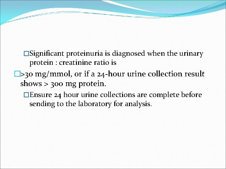 �Significant proteinuria is diagnosed when the urinary protein : creatinine ratio is �>30 mg/mmol,