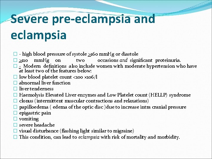 Severe pre-eclampsia and eclampsia � - high blood pressure of systole >160 mm. Hg