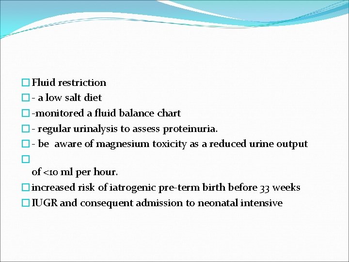 �Fluid restriction �- a low salt diet �-monitored a ﬂuid balance chart �- regular