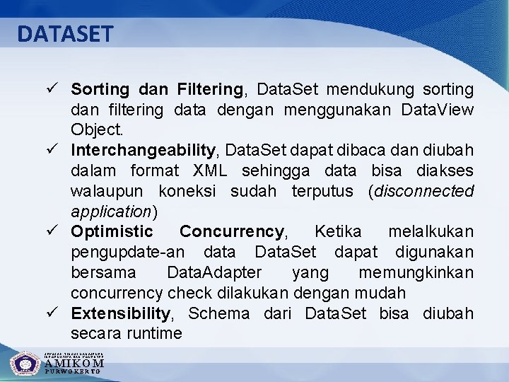 DATASET ü Sorting dan Filtering, Data. Set mendukung sorting dan filtering data dengan menggunakan