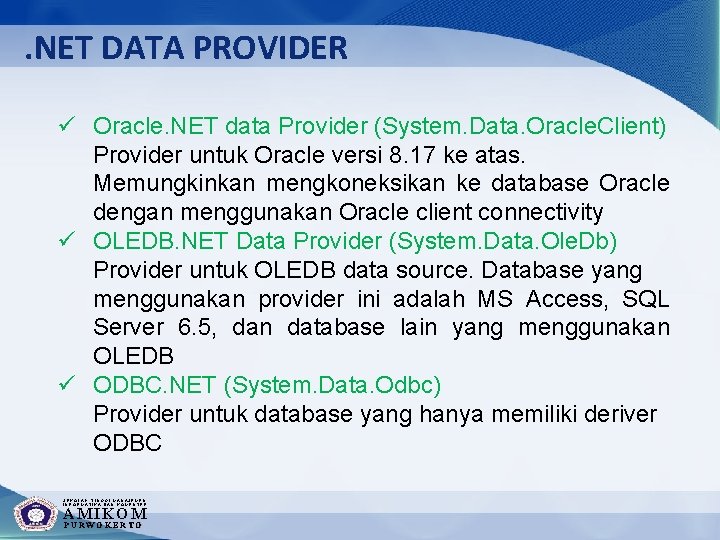 . NET DATA PROVIDER ü Oracle. NET data Provider (System. Data. Oracle. Client) Provider