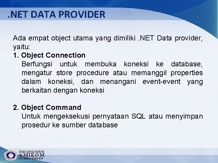 . NET DATA PROVIDER Ada empat object utama yang dimiliki. NET Data provider, yaitu: