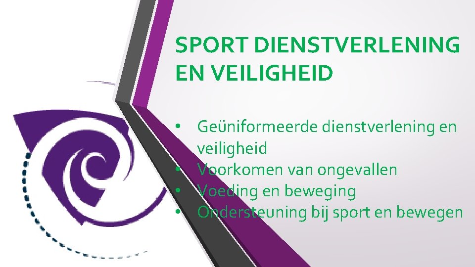 SPORT DIENSTVERLENING EN VEILIGHEID • Geüniformeerde dienstverlening en veiligheid • Voorkomen van ongevallen •