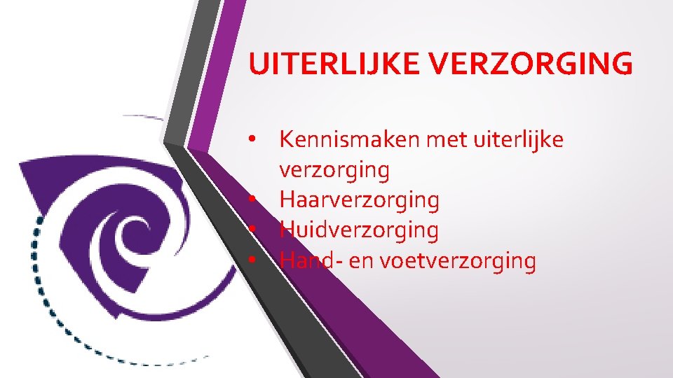 UITERLIJKE VERZORGING • Kennismaken met uiterlijke verzorging • Haarverzorging • Huidverzorging • Hand- en