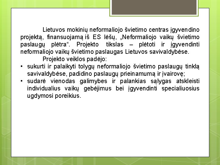 Lietuvos mokinių neformaliojo švietimo centras įgyvendino projektą, finansuojamą iš ES lėšų, „Neformaliojo vaikų švietimo