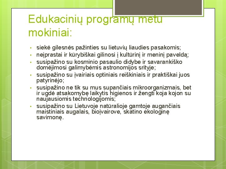 Edukacinių programų metu mokiniai: • • • siekė gilesnės pažinties su lietuvių liaudies pasakomis;