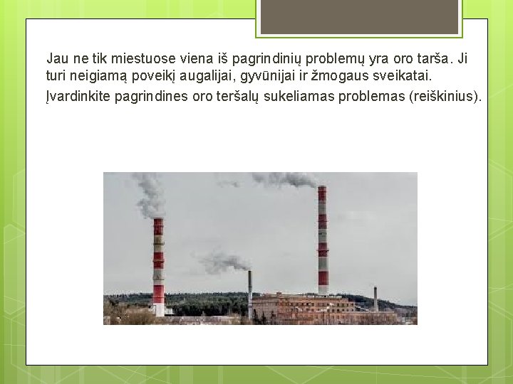 Jau ne tik miestuose viena iš pagrindinių problemų yra oro tarša. Ji turi neigiamą