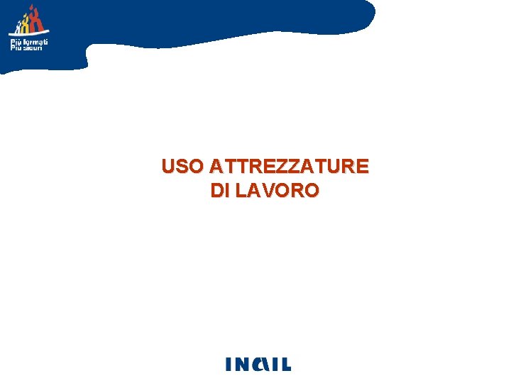 USO ATTREZZATURE DI LAVORO 