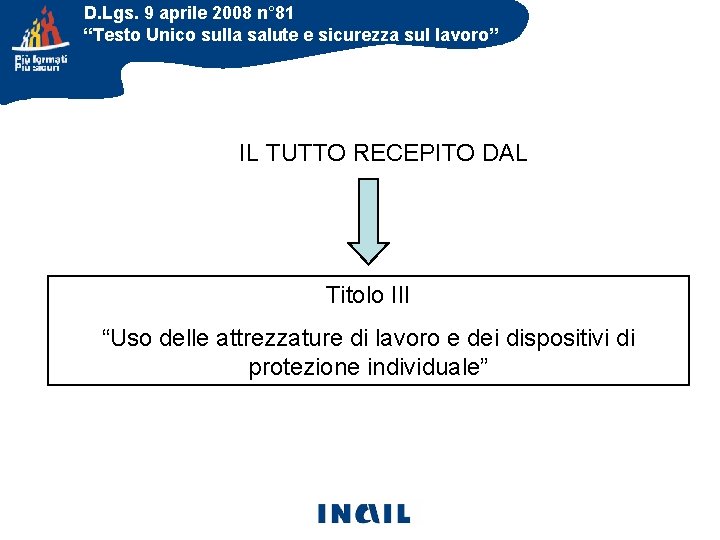 D. Lgs. 9 aprile 2008 n° 81 “Testo Unico sulla salute e sicurezza sul