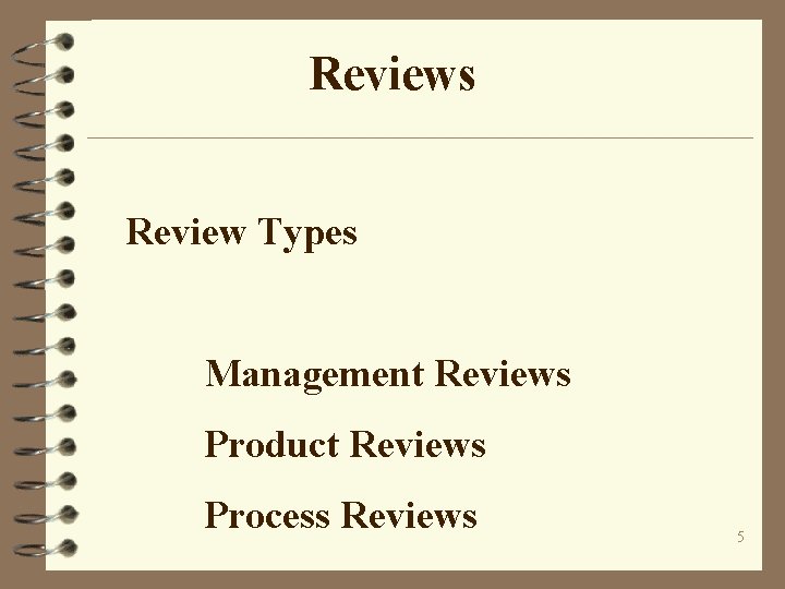 Reviews Review Types Management Reviews Product Reviews Process Reviews 5 