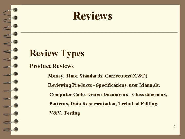 Reviews Review Types Product Reviews Money, Time, Standards, Correctness (C&D) Reviewing Products - Specifications,
