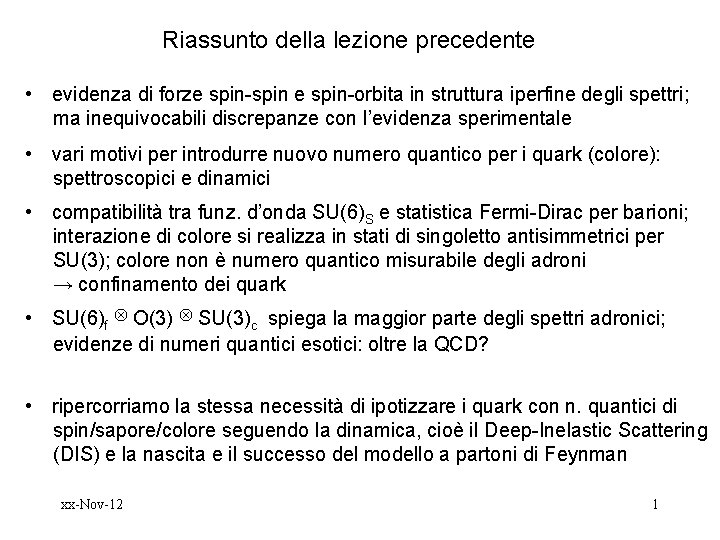 Riassunto della lezione precedente • evidenza di forze spin-spin e spin-orbita in struttura iperfine