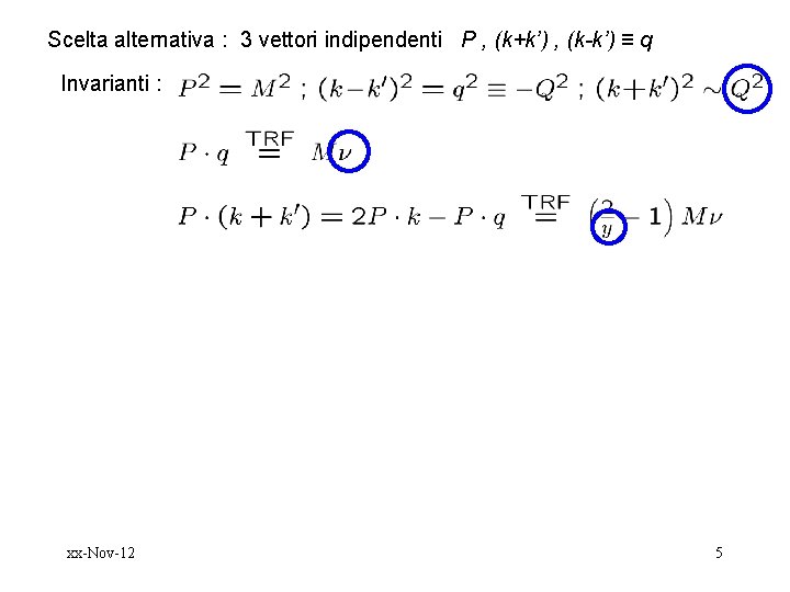 Scelta alternativa : 3 vettori indipendenti P , (k+k’) , (k-k’) ≡ q Invarianti