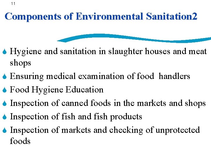 11 Components of Environmental Sanitation 2 S S S Hygiene and sanitation in slaughter