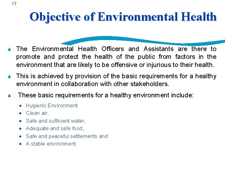 17 Objective of Environmental Health S The Environmental Health Officers and Assistants are there