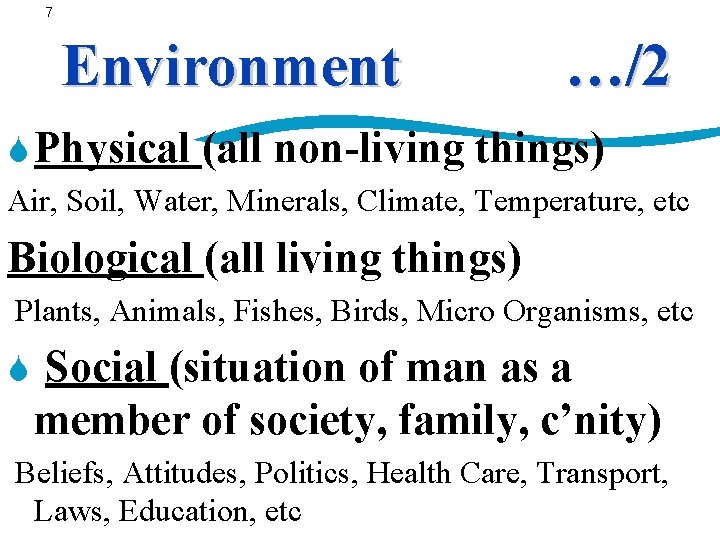 7 Environment S Physical …/2 (all non-living things) Air, Soil, Water, Minerals, Climate, Temperature,
