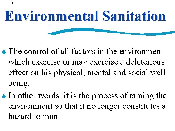 9 Environmental Sanitation S The control of all factors in the environment which exercise
