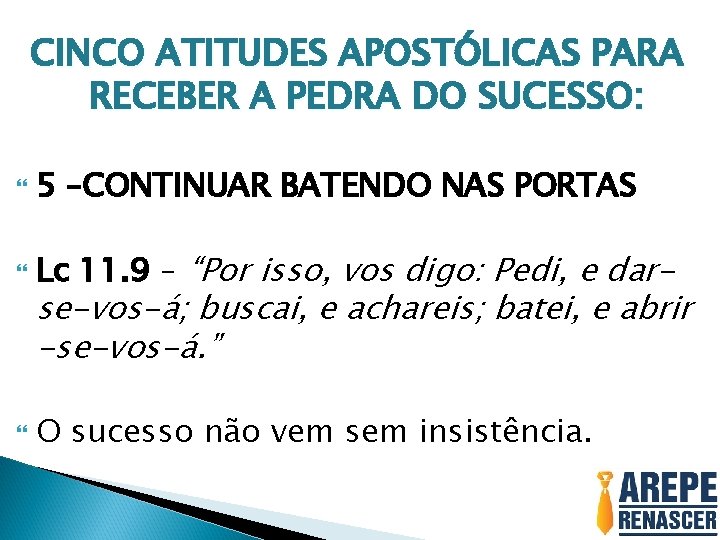 CINCO ATITUDES APOSTÓLICAS PARA RECEBER A PEDRA DO SUCESSO: 5 –CONTINUAR BATENDO NAS PORTAS