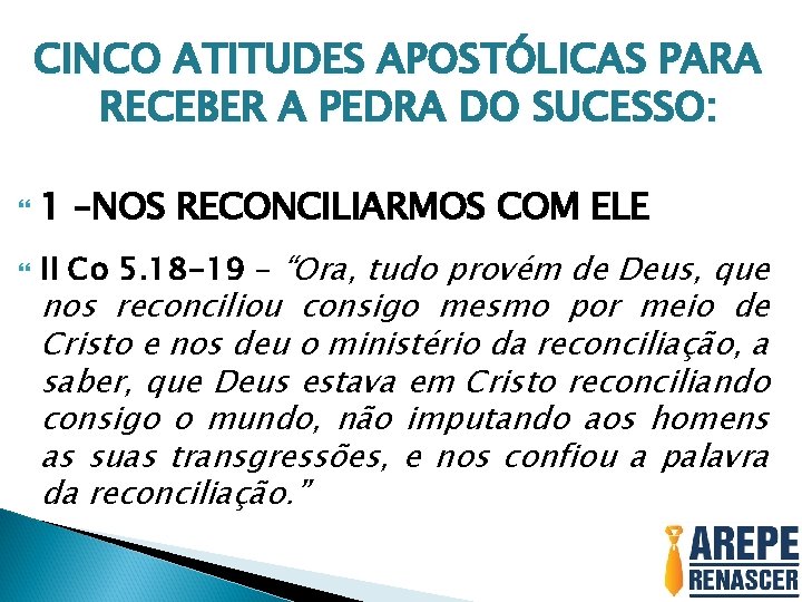 CINCO ATITUDES APOSTÓLICAS PARA RECEBER A PEDRA DO SUCESSO: 1 –NOS RECONCILIARMOS COM ELE