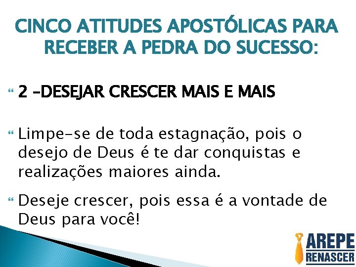 CINCO ATITUDES APOSTÓLICAS PARA RECEBER A PEDRA DO SUCESSO: 2 –DESEJAR CRESCER MAIS E