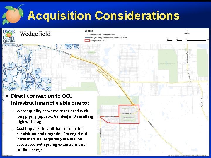 Acquisition Considerations § Direct connection to OCU infrastructure not viable due to: – Water