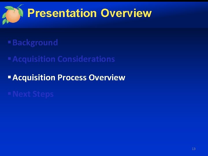 Presentation Overview § Background § Acquisition Considerations § Acquisition Process Overview § Next Steps