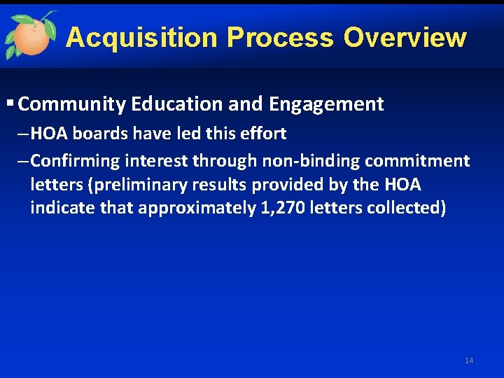 Acquisition Process Overview § Community Education and Engagement – HOA boards have led this