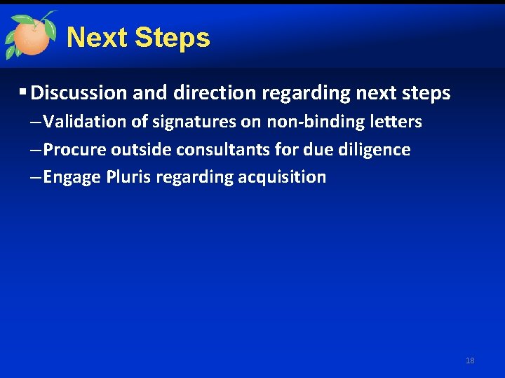 Next Steps § Discussion and direction regarding next steps – Validation of signatures on