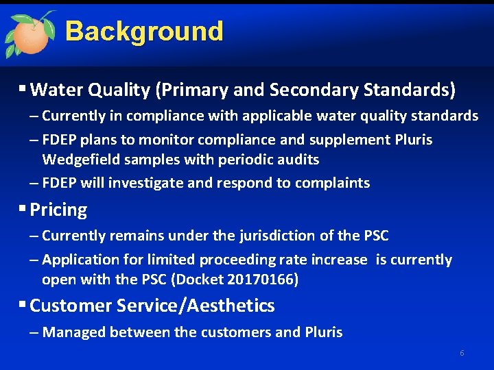 Background § Water Quality (Primary and Secondary Standards) – Currently in compliance with applicable