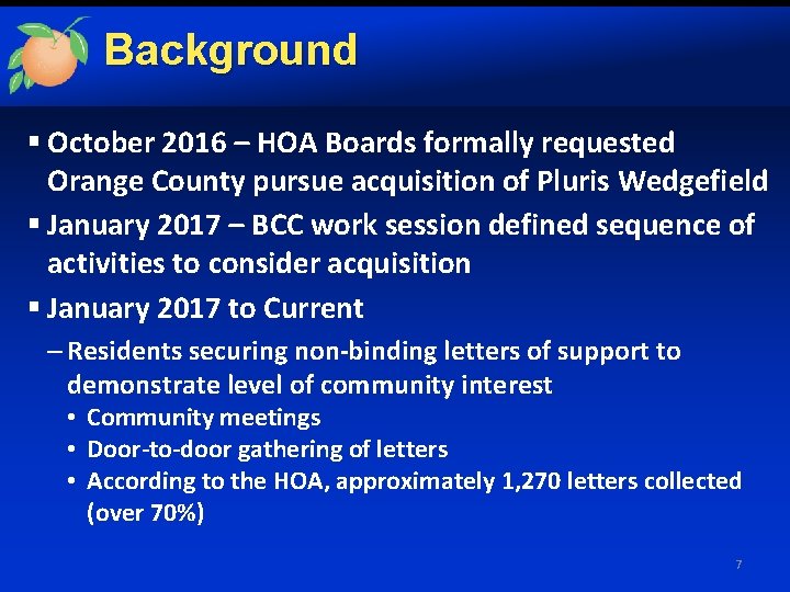 Background § October 2016 – HOA Boards formally requested Orange County pursue acquisition of