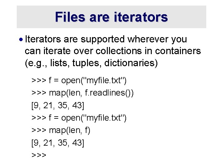 Files are iterators · Iterators are supported wherever you can iterate over collections in