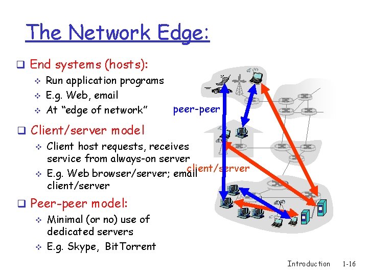 The Network Edge: q End systems (hosts): v Run application programs v E. g.