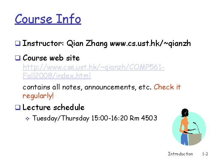 Course Info q Instructor: Qian Zhang www. cs. ust. hk/~qianzh q Course web site