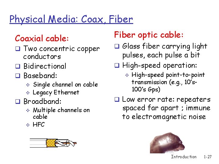 Physical Media: Coax, Fiber Coaxial cable: Fiber optic cable: conductors q Bidirectional q Baseband: