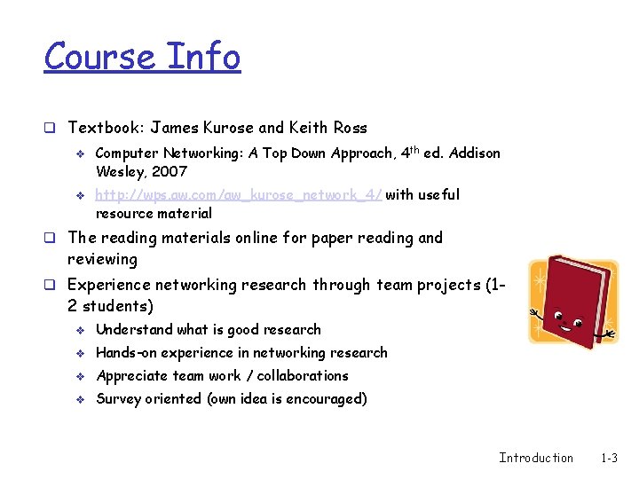 Course Info q Textbook: James Kurose and Keith Ross v v Computer Networking: A