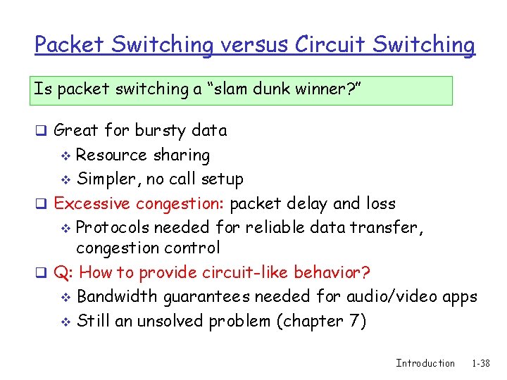 Packet Switching versus Circuit Switching Is packet switching a “slam dunk winner? ” q